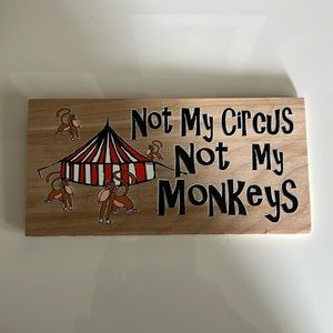 Not My Circus Not My Monkeys Sign